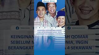 Keinginan Terakhir Abah Qomar sebelum Meninggal Dunia, Ingin Berangkat Haji Bersama 4 Sekawan