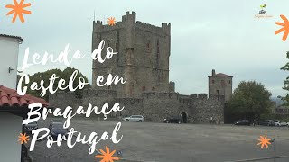 Lenda do Castelo em Bragança - Portugal