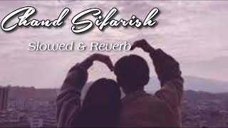 Chand Sifarish Jo Karta Hamari | [Slowed+Reverb] | Fanna | Aamir Khan | Lofi Lovers