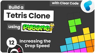Build Tetris with Pygame #12 - Increasing the Drop Speed