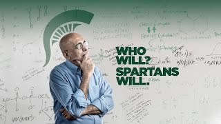 Michigan State University: Who Will? Spartans Will.