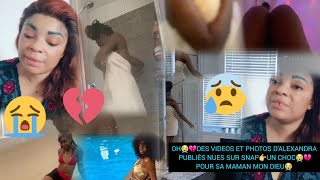 CHOC😭💔DES VIDEOS ET PHOTOS D'ALEXANDRA PUBLIÉS NUES SUR SNAP👉SA MAMAN MON DIEU😭