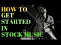 How to Get Started In Stock Music