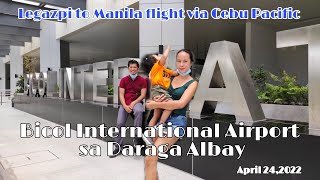 Bicol International Airport sa Daraga Albay/Legazpi  to Manila flight via Cebu Pacific/April 24,2022