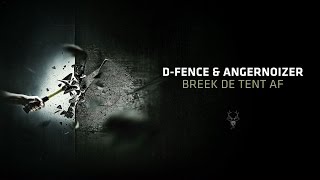 D-Fence \u0026 Angernoizer - Breek de tent af