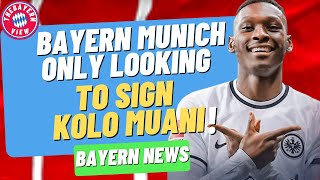 Bayern Munich only looking to sign Kolo Muani this summer?? - Bayern Munich transfer news
