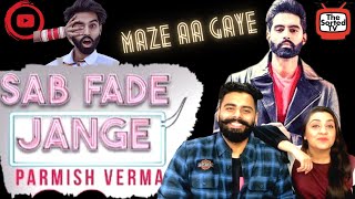 PARMISH VERMA | SAB FADE JANGE | Desi Crew | Latest Punjabi Songs 2018| Delhi Couple Revisit