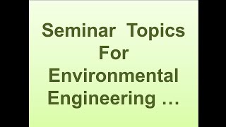 Seminar Topics For Environmental Engineering ...