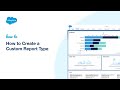 How to Create a Custom Report Type | Salesforce