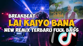 DJ LAI KAIYO BANA -FAUZANA- NEW BREAKBEAT TERBARU FULL BASS VIRAL TIKTOK ‼️