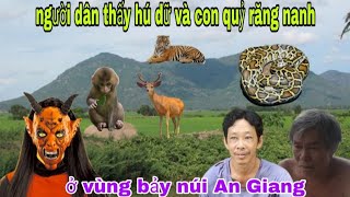 vùng bảy núi thất Sơn Huyền  bí An Giang nhiều người dân gặp con thú dữ qua gặp quỷ của răng nanh