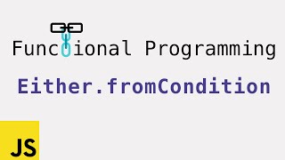 Functional Programming: Either fromCondition