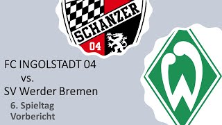 ⚽ FC Ingolstadt 04 vs. SV Werder Bremen - Vorbericht 🎤