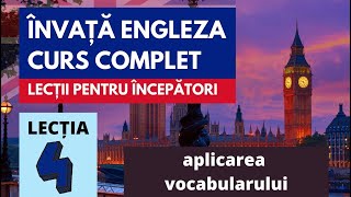 Engleza pentru incepatori: Lectia 4 (Aplicarea vocabularului)