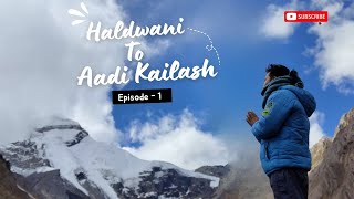 Yatra Start From Haldwani To Aadi Kailash | Part 1 | #aadikailash  #dharchula #haldwani #uttarakhand