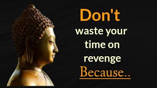 Don't waste your time on revenge because..| Buddha quotes In English | @wordsofwisdomstories