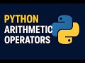 Python Arithmetic Operators Explained with Examples | Python Tutorial for Beginners