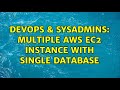 DevOps & SysAdmins: Multiple AWS EC2 Instance with Single Database