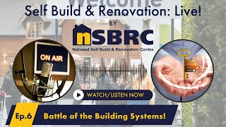 Self Build \u0026 Renovation: Live! – Episode 6 – Battle of the Building Systems!