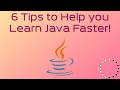 Learn Java Faster with These 6 Tips!