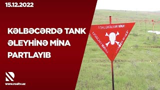 Kəlbəcərdə tank əleyhinə mina partlayıb