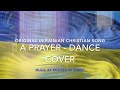 A PRAYER Ukrainian Christian Song Dance Cover || Song by Rooted in Christ Music || English Subtitles