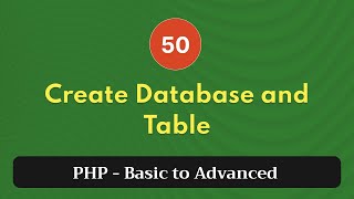 50. Create Database and Table | PHP Tutorial | Basic to Advanced | PHP 8.2