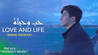 Download Baraa Masoud - Love and Life - | Vocals Only براء مسعود - حب وحياة | بدون موسيقى mp3