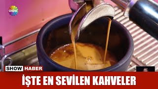 İşte en sevilen kahveler