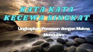 Kata-Kata Kecewa Singkat - Ungkapkan Perasaan dengan Makna Mendalam