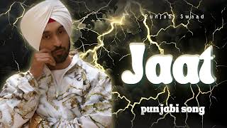 Jaat Punjabi Song| Punjabi Swaad | Latest Punjabi song 2024