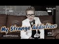 My Strange Addiction with DangMattSmith!