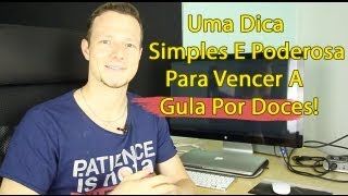 Uma Dica Simples E Poderosa Para Vencer A Gula Por Doces