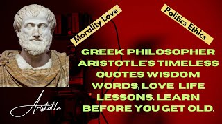 Greek Philosopher Aristotle's timeless quotes wisdom word, love Life Lessons. know before you get 40