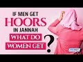 If Men Get Hoors In Jannah, What Do Women Get?