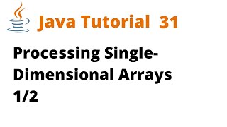 Java Tutorial 31 - Processing Single-Dimensional Arrays 1/2 (Remastered)