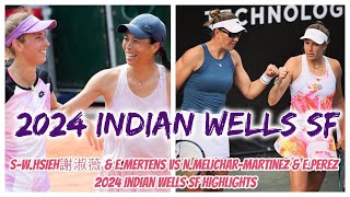 S-W.Hsieh謝淑薇 \u0026 E.Mertens vs N.Melichar-Martinez \u0026 E.Perez 2024 Indian Wells SF Highlights