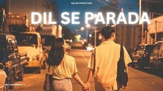 DIL SE PARADA (OFFICIAL AUDIO) | HELIOS PRODUCTION |