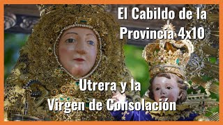 #ElCabildo de la Provincia 4x10: Utrera y todos los detalles de la Virgen de Consolación en La Magna