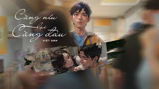 Việt Anh | CÀNG NÍU LẠI CÀNG ĐAU [MV Lyrics]