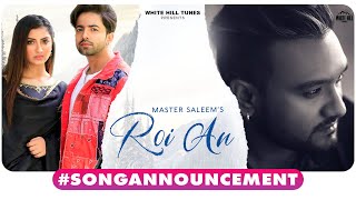 Roi An (Song Announcement) Master Saleem | New Punjabi Songs 2022 | Sad Punjabi Songs