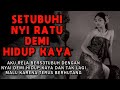 CERITA NGERI❗❗❗ KUPILIH MELAYANI RATU BLORONG DARIPADA MISKIN - S3TUBUHI NYI RATU DEMI HIDUP KAYA