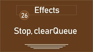 26 - ( jQuery Tutorial ) Effects: stop() vs clearQueue()