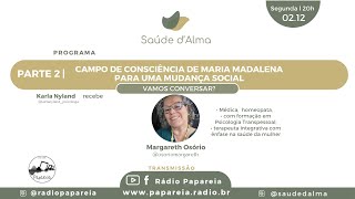 Programa Saúde d’Alma |02.12.24| Parte 2: O campo de consciência de Madalena para uma mudança social