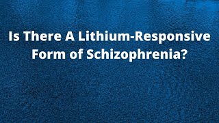 Is there a lithium responsive form of schizophrenia?