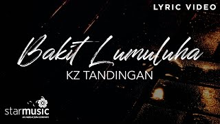 Bakit Lumuluha - KZ Tandingan (Lyrics)