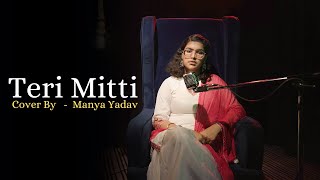 Teri Mitti | Cover By Manya Yadav | Kesari | Akshay Kumar | Parineeti Chopra | Arko | B Praak