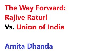 The Way Forward: Rajive Raturi Vs.Union of India | Amita Dhanda | NALSAR University of Law