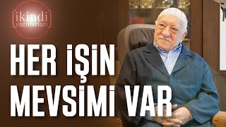 HER İŞİN MEVSİMİ VAR