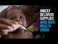 UNICEF Provides Essential Supplies for Children as Haiti's Health System Nears Collapse